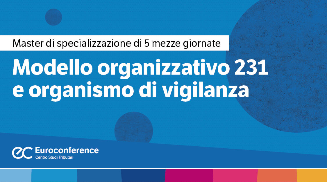 Immagine Modello organizzativo 231 e organismo di vigilanza | Euroconference